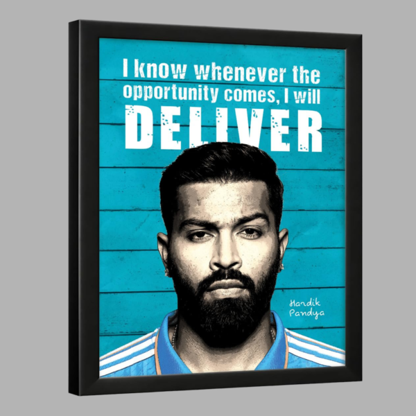 Hardik Pandya – “I Know Whenever the Opportunity Comes, I Will Deliver” | A4 (12 × 8 Inches) Framed Poster